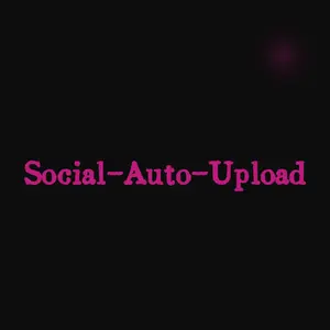 一键分发神器Social-Auto-Upload：自动化短视频上传，支持主流个自媒体平台，矩阵化运营