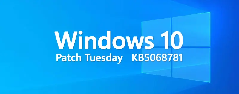 Windows 10 KB5068781 ESU更新发布:修复63个安全漏洞(含零日漏洞),附离线下载链接插图 Windows 10 KB5068781 ESU更新发布:修复63个安全漏洞(含零日漏洞),附离线下载链接插图